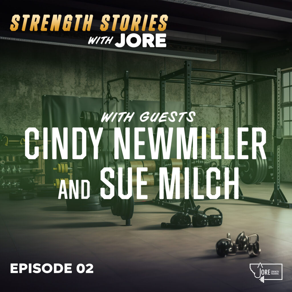 Strength Stories with Jore Episode 2 with guest Cindy and Sue