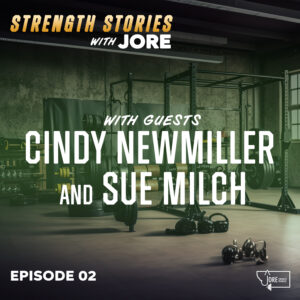 Strength Stories with Jore Episode 2 with guest Cindy and Sue