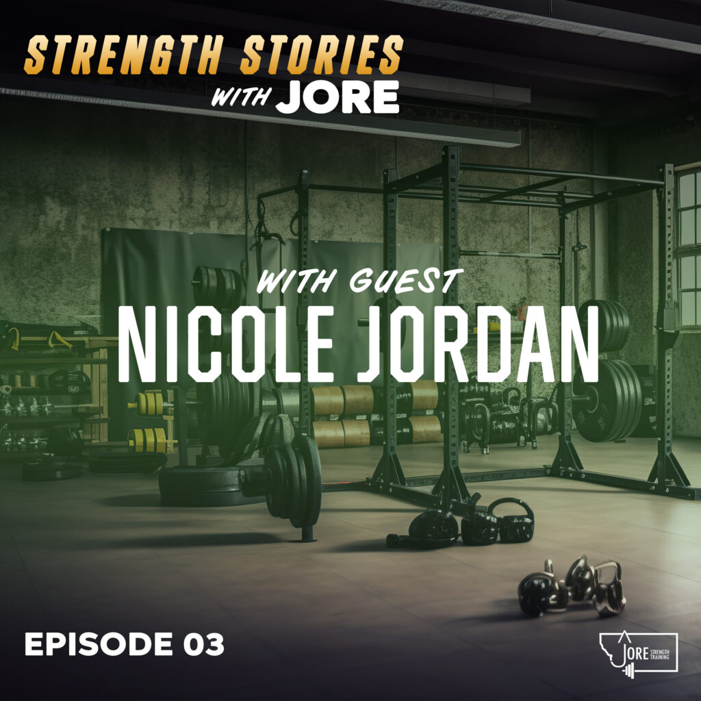 Strength Stories with Jore Episode 3 Importance of Strength Training with guest Nicole Jordan